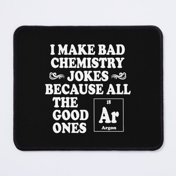 Item preview, I Make Bad Chemistry Jokes designed and sold by ScienceCorner.