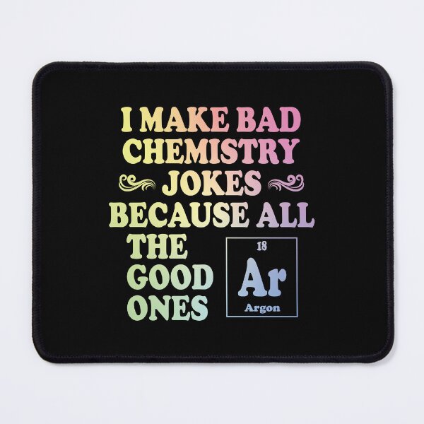 Item preview, I Make Bad Chemistry Jokes designed and sold by ScienceCorner.