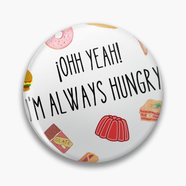 Item preview, Always Hungry designed and sold by Corinamartinr.