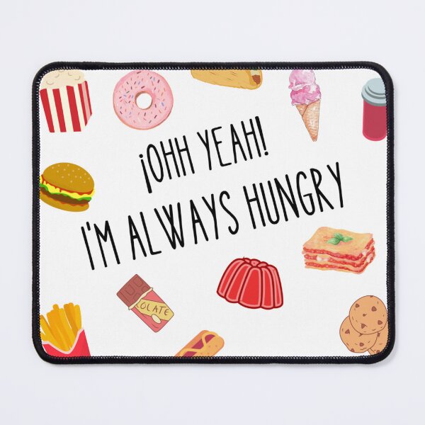 Item preview, Always Hungry designed and sold by Corinamartinr.