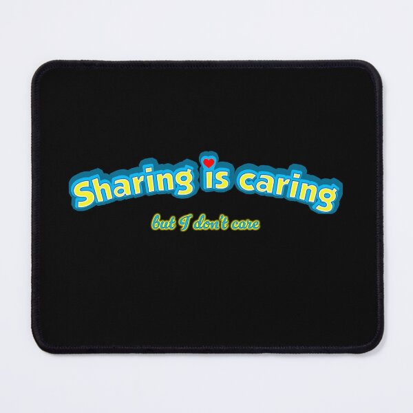 Item preview, Sharing is caring but I don't care designed and sold by Signs for Dark Times.