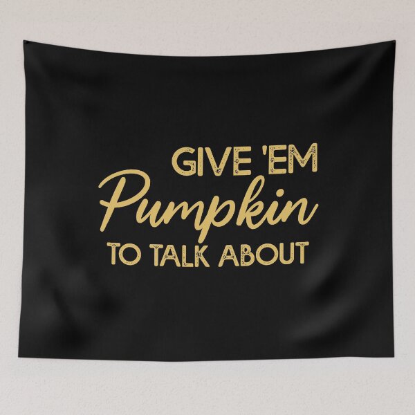 Item preview, Funny Give 'Em Pumpkin To Talk About Thanksgiving Matching Squad designed and sold by Amineharoni.
