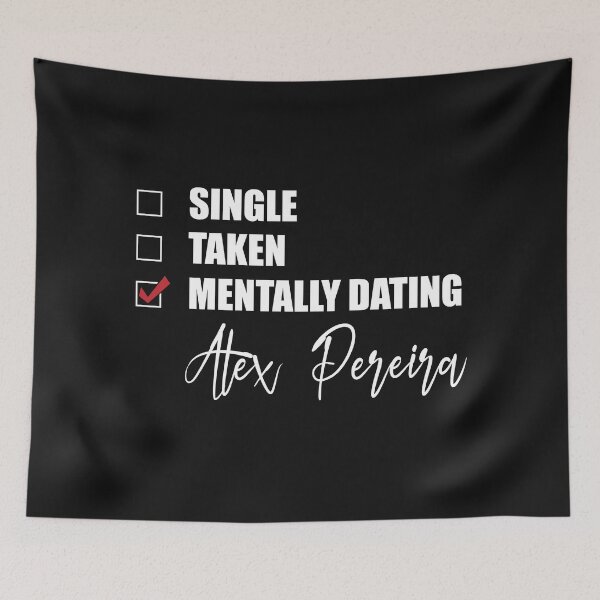 Item preview, Mentally Dating Alex Pereira designed and sold by OnTheTrend.