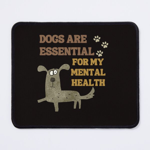 Item preview, Dogs Are Essential For My Mental Health Puppy Lover designed and sold by MagicSD Designs.
