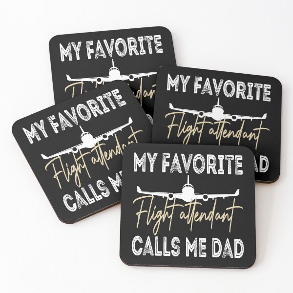 Item preview, My Favorite Flight Attendant Calls Me Dad, Cabin Attendant designed and sold by Think-Positive.