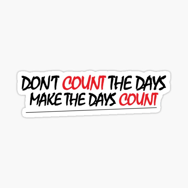 Item preview, Don't count the days, make the days count. designed and sold by Positive Mindzet!.
