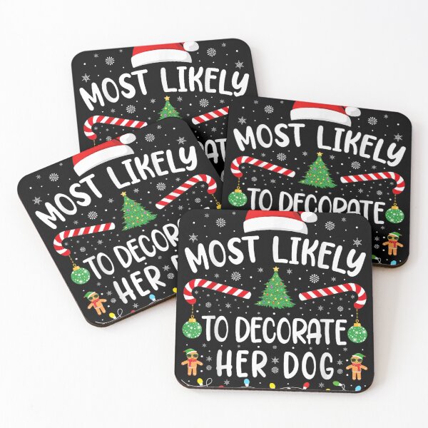 Item preview, Most Likely To Decorate Her Dog designed and sold by PureHeaven ⭐⭐⭐⭐⭐.