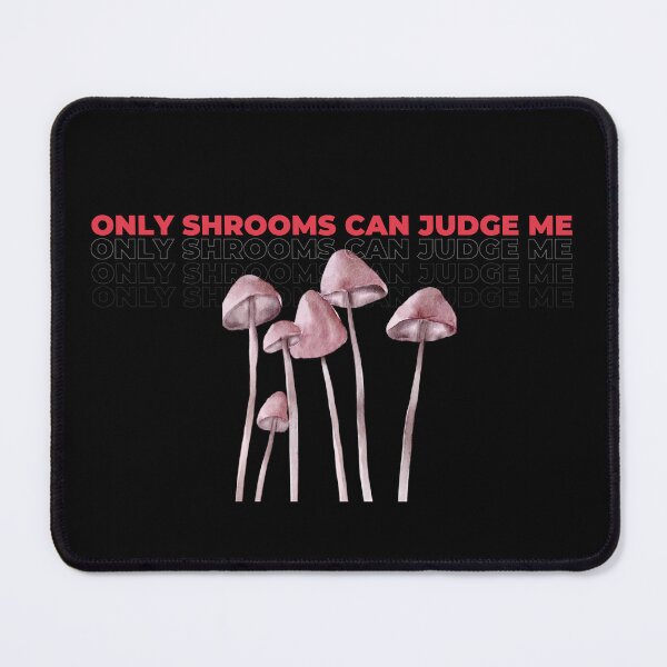 Item preview, Only Shrooms Can Judge Me designed and sold by ZION-E-Store.