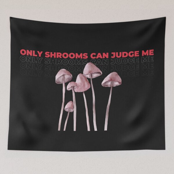 Item preview, Only Shrooms Can Judge Me designed and sold by ZION-E-Store.