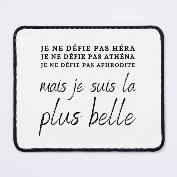 Item preview, "Je Ne Défie Pas Héra, Je Ne Défie Pas Athéna, Je Ne Défie Pas Aphrodite Mais Je Suis La Plus Belle" Greek Mythology designed and sold by Damoiseau.