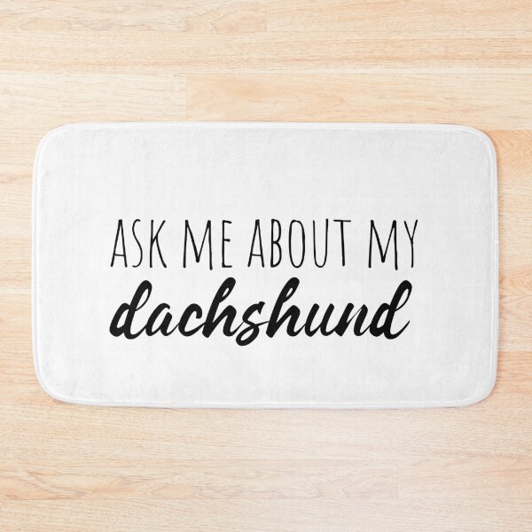 Item preview, Ask Me About My Dachshund - Sausage Dog designed and sold by Hic21.