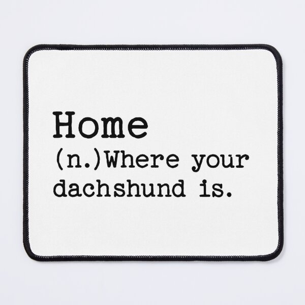 Item preview, Home Definition: Where Your Dachshund Is - Sausage Dog designed and sold by Hic21.