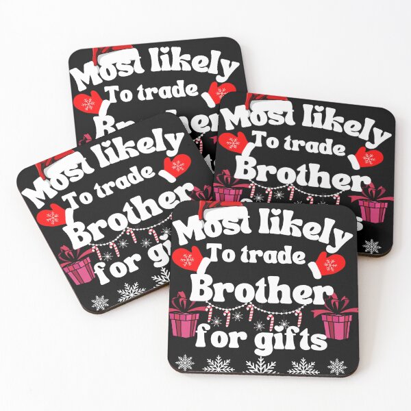 Item preview, Copy of Most likely to trade brother for gifts designed and sold by MilkyForest.