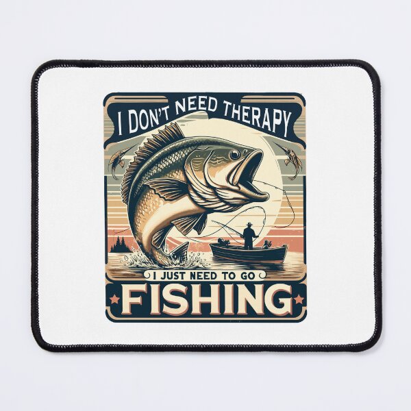 Item preview, Fishing, Therapy, Vacation, I Don't Need Therapy, I Just Need to Go Fishing designed and sold by GlobalCornerHub.