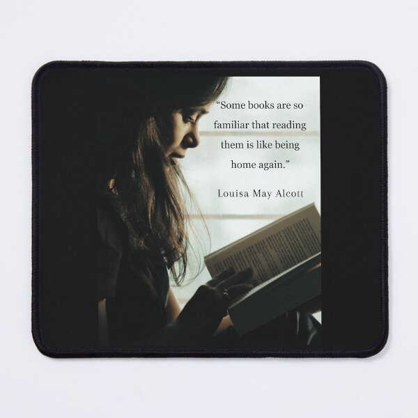 Item preview, Louisa May Alcott quote: Some books are so familiar that reading them is like being home again. designed and sold by artbleed.
