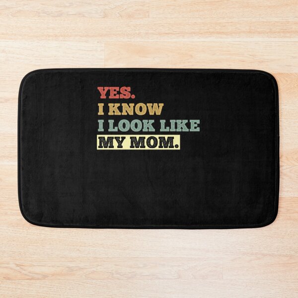 Item preview, Yes I Know I Look Like My Mom designed and sold by AdelDa19.