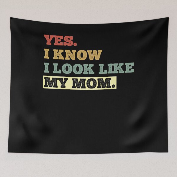 Item preview, Yes I Know I Look Like My Mom designed and sold by AdelDa19.