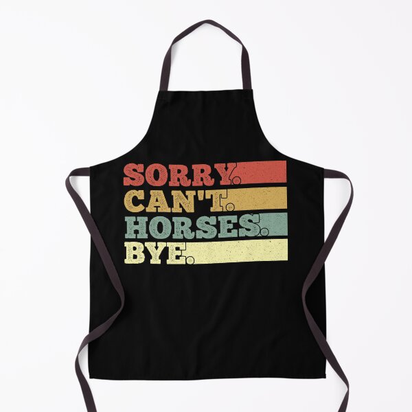 Item preview, Sorry Cant Horses Bye designed and sold by AdelDa19.