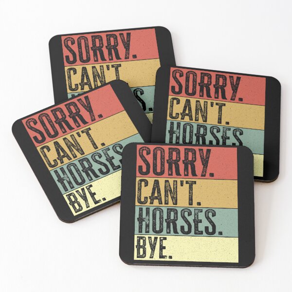 Item preview, Sorry Cant Horses Bye designed and sold by AdelDa19.