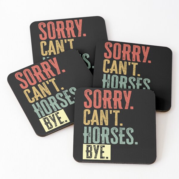 Item preview, Sorry Cant Horses Bye designed and sold by AdelDa19.