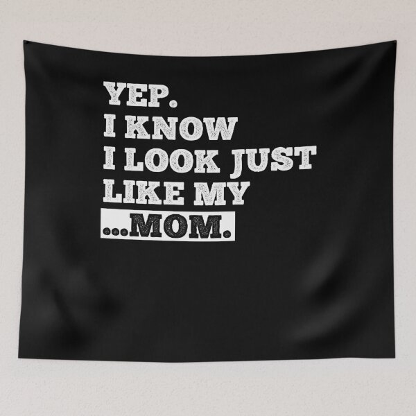 Item preview, Yes I Know I Look Like My Mom designed and sold by AdelDa19.
