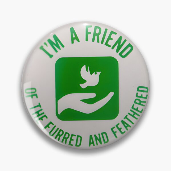 Item preview, I'm A Friend Of The Furred And Feathered designed and sold by buttonbuttloads.