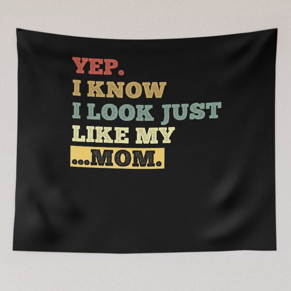 Item preview, Yes I Know I Look Like My Mom designed and sold by AdelDa19.