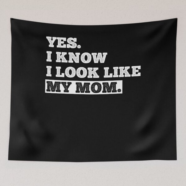 Item preview, Yes I Know I Look Like My Mom designed and sold by AdelDa19.