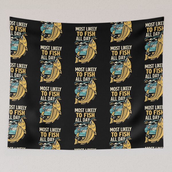 Item preview,  Most likely to  fish all day designed and sold by ArtFeverShop.