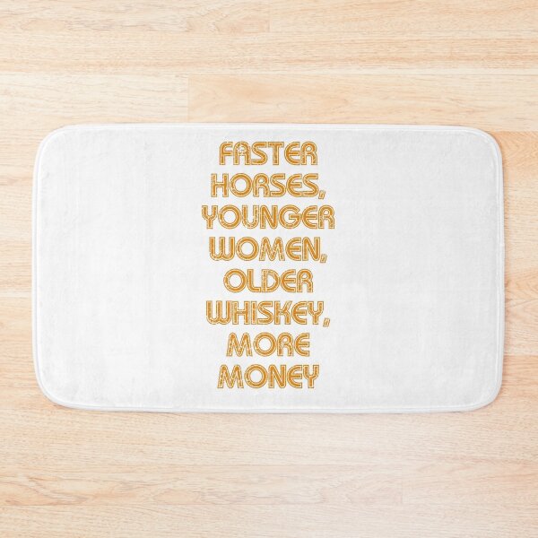 Item preview, Faster horses, Younger women, Older whiskey, More money designed and sold by eugene-bronco.