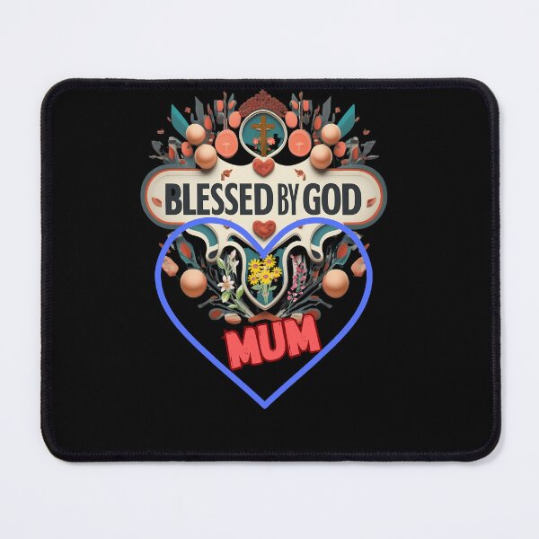 Item preview, BLESSED BY GOD MUM designed and sold by carlos crane.