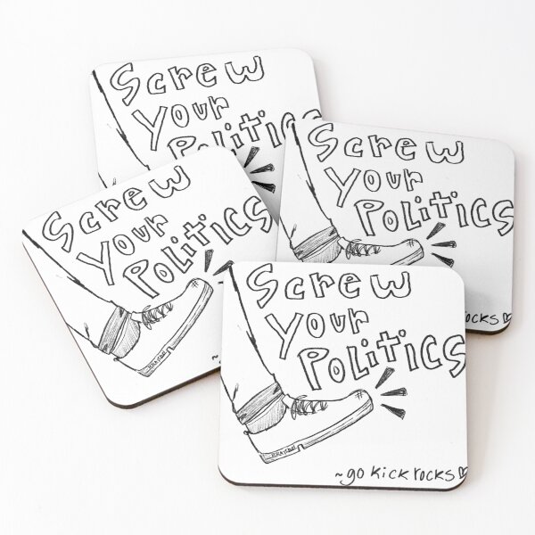 Item preview, Screw Your Politics - Go Kick Rocks! designed and sold by akscribbleskrat.