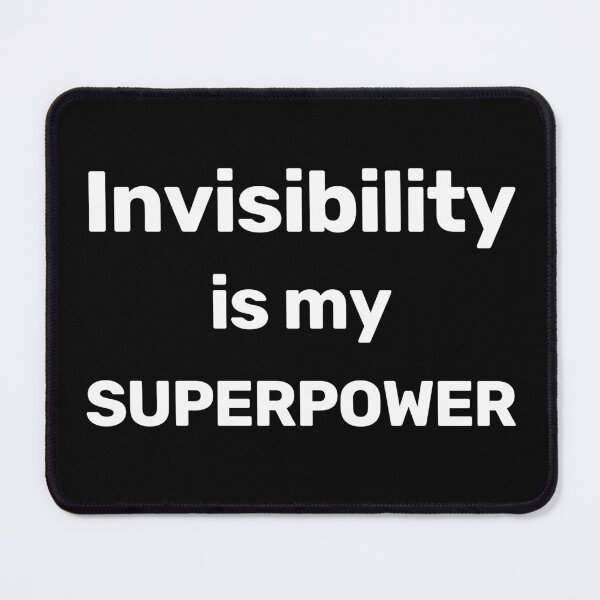 Item preview, Invisibility Is My Superpower designed and sold by WitNQuiet.
