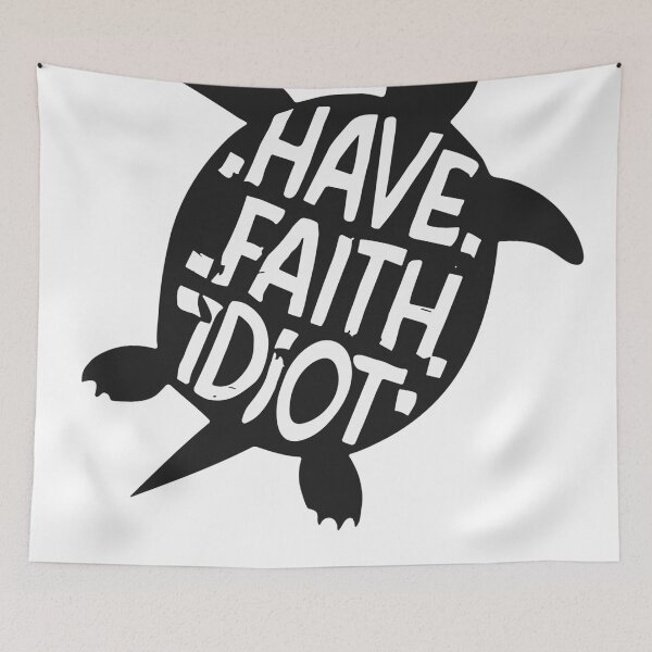 Item preview, Have Faith Idiot Motivational Turtle Artwork designed and sold by Collision19.