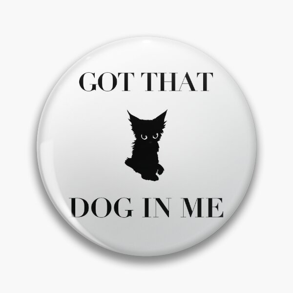 Item preview, GOT THAT DOG N ME WOOF designed and sold by Rea's Souvenir's.