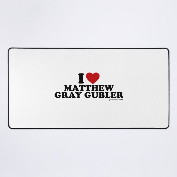 Item preview, I LOVE MATTHEW GRAY GUBLER designed and sold by Fandomex.