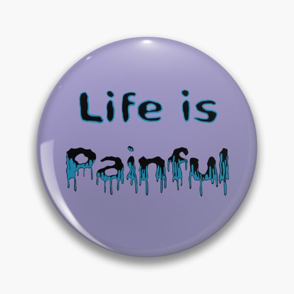 Item preview, Life is painful designed and sold by Keatos.