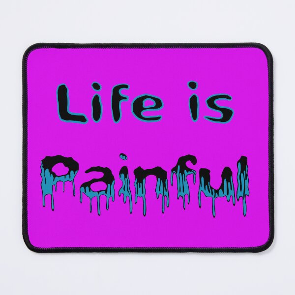 Item preview, Life is painful designed and sold by Keatos.