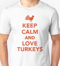 Keep calm and love turkeys Unisex T-Shirt