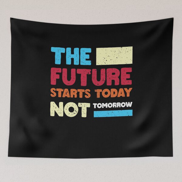Item preview, The Future Starts Today Not Tomorrow designed and sold by Merchrise.