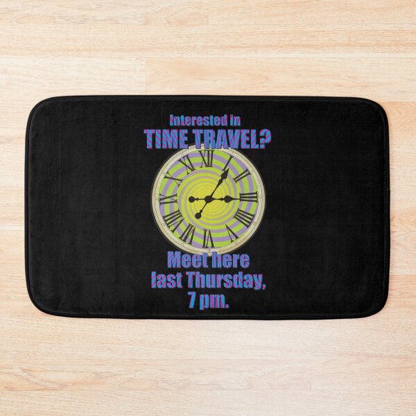 Item preview, Interested in TIME TRAVEL? Meet here last Thursday, 7 pm. designed and sold by Allen Peterson.