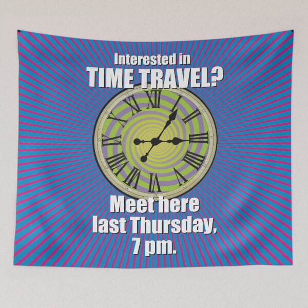 Item preview, Interested in TIME TRAVEL? Meet here last Thursday, 7 pm. designed and sold by Allen Peterson.