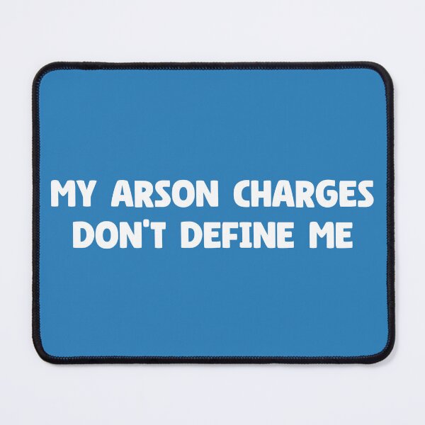 Item preview, My arson charges don't define me designed and sold by houseCryptid.