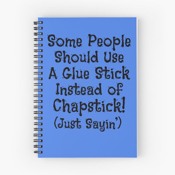 Item preview, Some People Should Use A Glue Stick Instead Of Chapstick! (Just Sayin') designed and sold by MillersOnPippin.