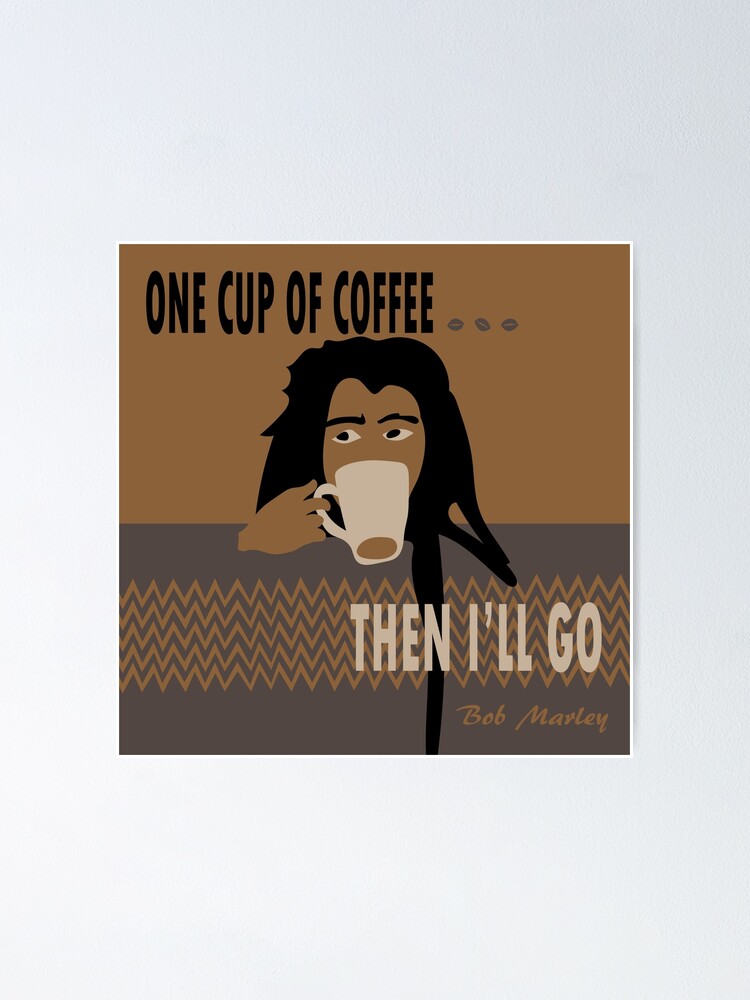 "One Cup of Coffee" Poster by DFMHart Redbubble