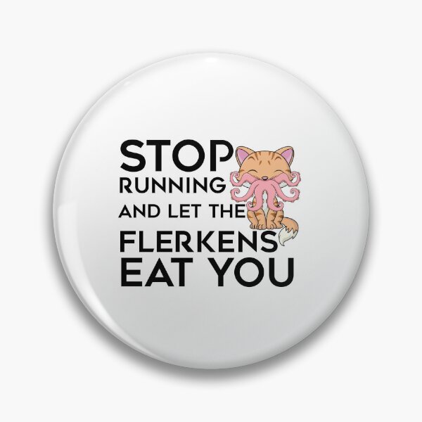Item preview, Stop Running and let the Flerkens eat you | The Marvels designed and sold by sarahxxdll.