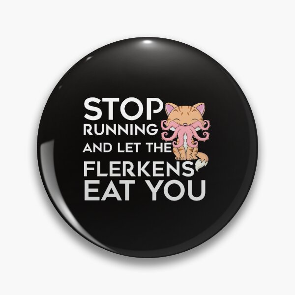 Item preview, Stop Running and let the Flerkens eat you | The Marvels designed and sold by sarahxxdll.