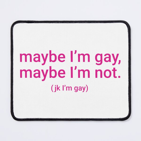 Item preview, "maybe I'm gay, maybe I'm not. (jk I'm gay)" Humorous Pride Identity Design designed and sold by KikiValley.