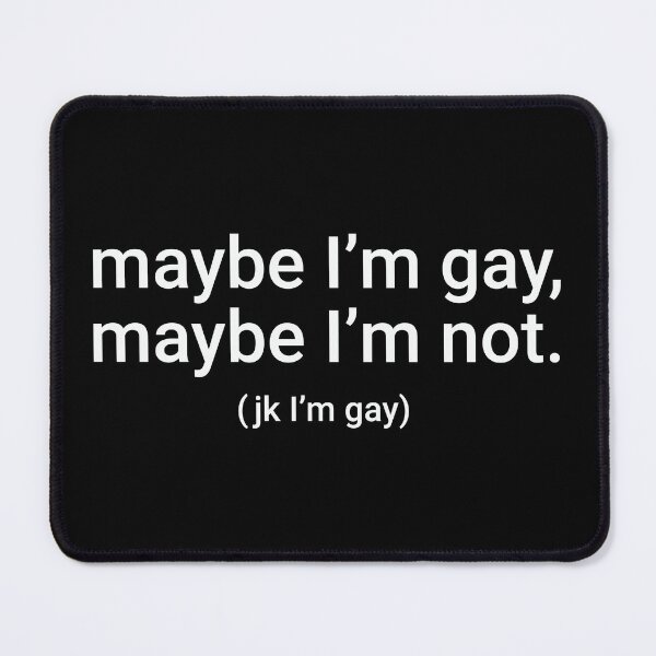 Item preview, "maybe I'm gay, maybe I'm not. (jk I'm gay)" Humorous Pride Identity Design designed and sold by KikiValley.