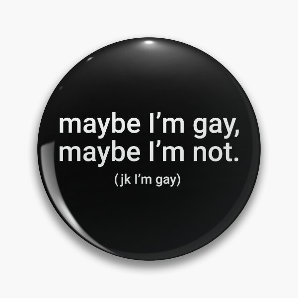 Item preview, "maybe I'm gay, maybe I'm not. (jk I'm gay)" Humorous Pride Identity Design designed and sold by KikiValley.